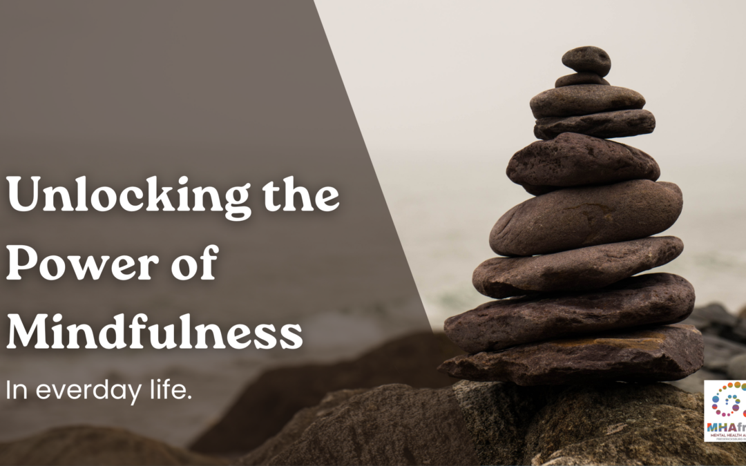 Unlocking the Power of Mindfulness in Everyday Life 